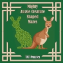 Mighty Aussie Creature Shaped Mazes - Book