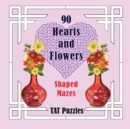 90 Hearts and Flowers Shaped Mazes - Book