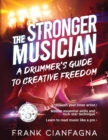 The Stronger Musician : A Drummer's Guide to Creative Freedom - Book