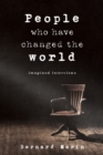 People Who Have Changed The World : Imagined Interviews - Book