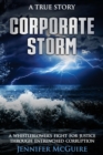 Corporate Storm : A Whistleblower's Fight for Justice through Entrenched Corruption - Book