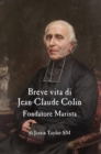 A Short Life of Jean-Claude Colin Marist Founder (Italian Edition) - Book