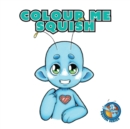 Colour Me Squish - Book