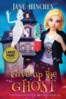 Give up the Ghost - Large Print Edition - Book