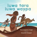 luwa tara luwa waypa : three kangaroos three Tasmanian Aboriginal men - Book