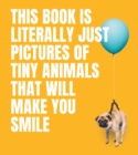 This Book Is Literally Just Pictures of Tiny Animals That Will Make You Smile - Book