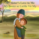 My Sister's Love to Me (My Suster se Liefde Vir My) : The Legend of Rachel de Beer - Book