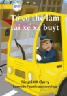 I Can Be A Bus Driver - T&#7899; co th&#7875; lam tai x&#7871; xe buyt - Book