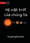 Our Solar System - H&#7879; m&#7863;t tr&#7901;i c&#7911;a chung ta - Book