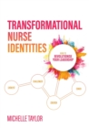 Transformational Nurse Identities : How to revolutionise your leadership - Book