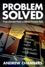Problem Solved : True Stories from a Blind Private Eye - eBook
