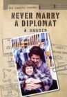 Never Marry a Diplomat : A Memoir - eBook