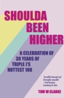 Shoulda Been Higher : A Celebration of 30 Years of Triple J's Hottest 100 - Book