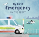 My First Emergency : On the Ferry - Book