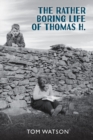 The Rather Boring Life of Thomas H. - Book