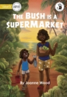The Bush is a Supermarket - Our Yarning - Book