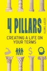 4 Pillars : Creating a Life on YOUR Terms - Book