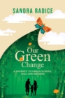 Our Green Change : A Journey to Green School, Bali & Beyond. - eBook