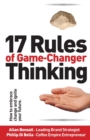 17 Rules of Game-Changer Thinking : How to Embrace Change and Ignite Your Future - Book