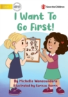 I Want to Go First! - Book