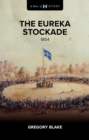 The Eureka Stockade : 1854 - eBook