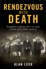 Rendezvous with Death : Australian Police Slain on Duty in the early 20th century - eBook