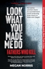 Look What You Made Me Do : Fathers Who Kill - eBook