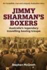 Jimmy Sharman's Boxers : Australia's legendary travelling boxing troupe - eBook