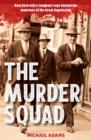 The Murder Squad : How Australia's toughest cops hunted the monsters of the Great Depression - eBook