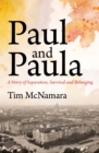 Paul and Paula : A Story of Separation, Survival and Belonging - Book