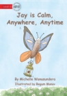 Jay is Calm, Anywhere, Anytime - Book