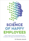 The Science of Happy Employees : What it takes to have a psychosocially safe workplace with happy and productive employees - eBook
