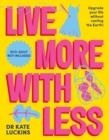 Live More with Less : Upgrade your life without costing the Earth! - eBook