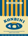 Konbini : Cult recipes, stories and adventures from Japan’s iconic convenience stores - Book