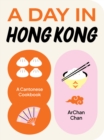 A Day in Hong Kong : A Cantonese Cookbook - Book