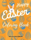 Happy Easter Coloring Book : Cute Easter Coloring Book Happy Easter Coloring Pages for Kids 25 Incredibly Cute and Lovable Easter Designs - Book