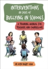 Interventions in Cases of Bullying in Schools : A Training Manual for Teachers and Counsellors - Book