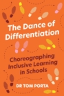 The Dance of Differentiation : Choreographing Inclusive Learning in Schools - Book
