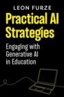 Practical AI Strategies : Engaging with Generative AI in Education - Book