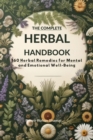 The Complete Herbal Handbook : 160  Herbal Remedies for Mental and Emotional Well-being - eBook