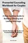 Premarital Counseling Workbook for Couples : A Step-by-Step Guide to Building a Strong and Lasting Marriage - eBook