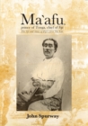Ma`afu, prince of Tonga, chief of Fiji : The life and times of Fiji's first Tui Lau - Book