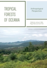 Tropical Forests Of Oceania : Anthropological Perspectives - Book