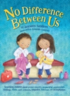 No Difference Between Us : Teach children about gender equality, respectful relationships, feelings, choice, self-esteem, empathy, tolerance - Book
