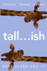 tall...ish Pure Slush Vol. 11 - Book