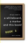 all you need is a whiteboard, a marker and this book - Book 2 - Book