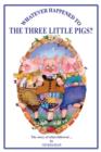 Whatever Happened to the Three Little Pigs? - Book