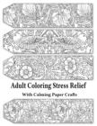 Adult Coloring Stress Relief with Calming Paper Crafts : Adult Coloring Stress Relief #1 - Book