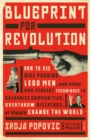 Blueprint for Revolution : how to use rice pudding, Lego men, and other non-violent techniques to galvanise communities, overthrow dictators, or simply change the world - eBook