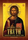 Journey Into Truth : Instructions in the Catholic Faith - Book